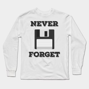 Never Forget the Floppy Disk - Funny Programming Jokes Long Sleeve T-Shirt